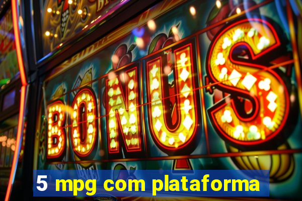5 mpg com plataforma